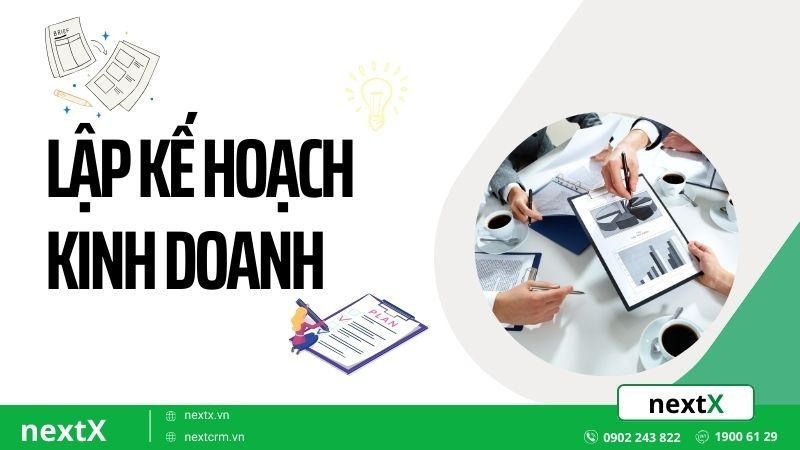 Hướng dẫn chi tiết các bước lập kế hoạch kinh doanh hiệu quả