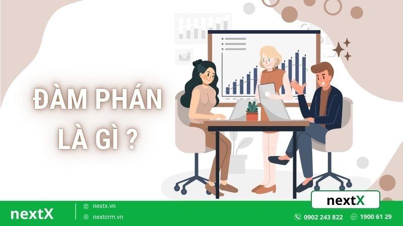 Đàm phán là gì? Những lợi ích của đàm phán trong kinh doanh cần biết