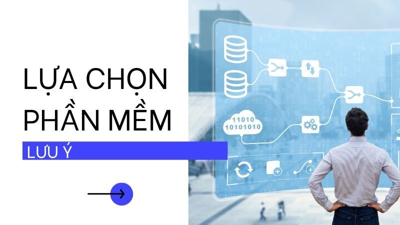 lưu ý lựa chọn phần mềm