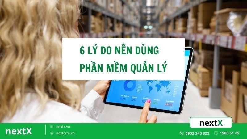 Lý do nên dùng phần mềm quản lý