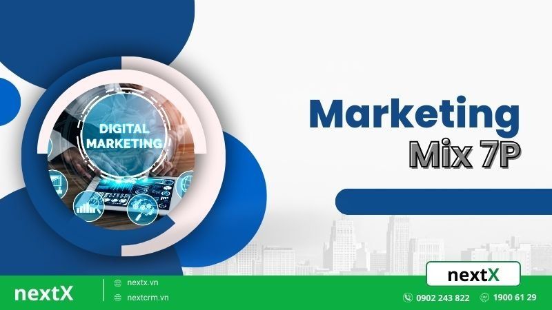 3 điều quan trọng về Marketing Mix 7P mà bạn không thể bỏ lỡ 