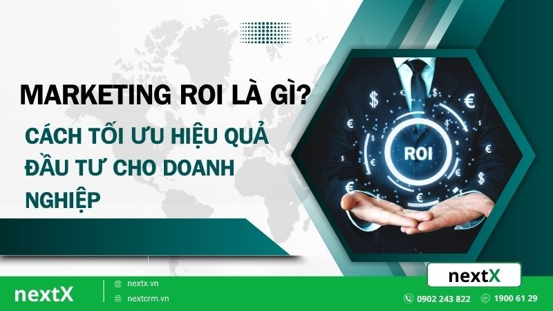 Marketing ROI là gì? Cách tối ưu hiệu quả đầu tư cho doanh nghiệp