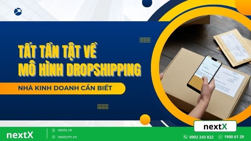 Tất tần tật về mô hình Dropshipping mà người kinh doanh cần phải biết