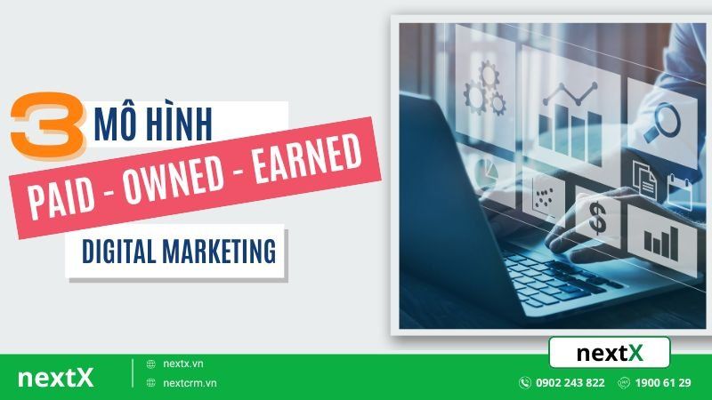 Phân biệt 3 mô hình Paid - Owned - Earned trong Digital Marketing