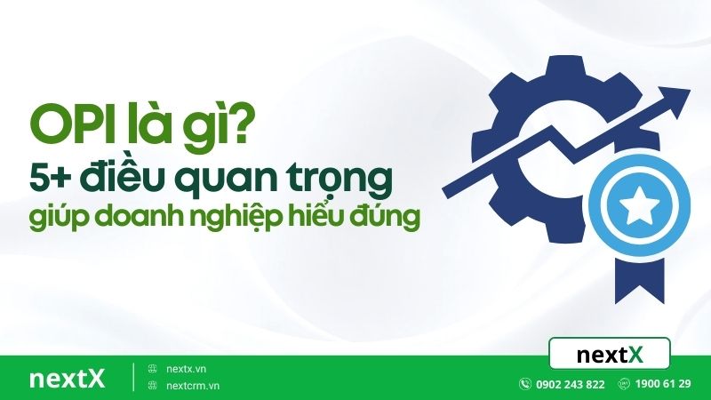OPI là gì? 5+ điều quan trọng giúp doanh nghiệp hiểu đúng
