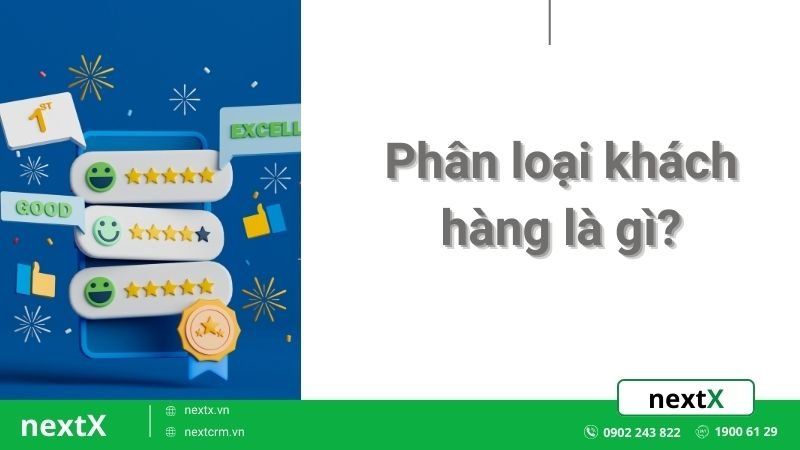 3 cách phân loại khách hàng giúp bạn tránh tổn thất khách hàng tiềm năng