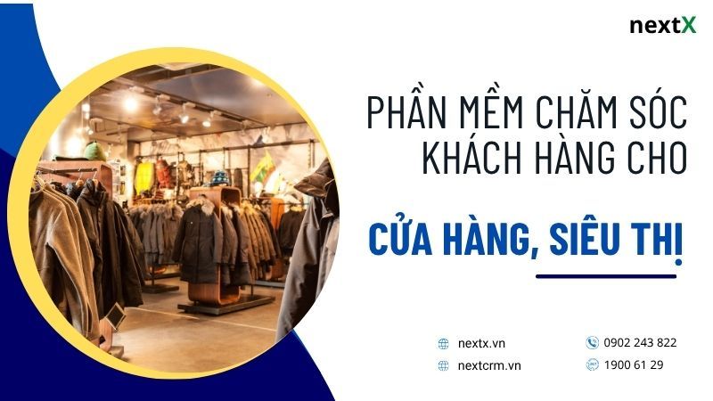 Giải pháp phần mềm chăm sóc khách hàng cho cửa hàng, siêu thị hiệu quả