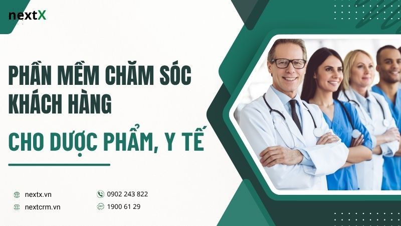 Top phần mềm chăm sóc khách hàng cho dược phẩm, y tế tự động hóa