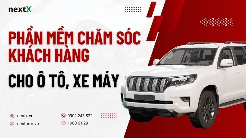 Phần mềm chăm sóc khách hàng cho ô tô xe máy – Giải pháp CRM toàn diện cho gara & showroom