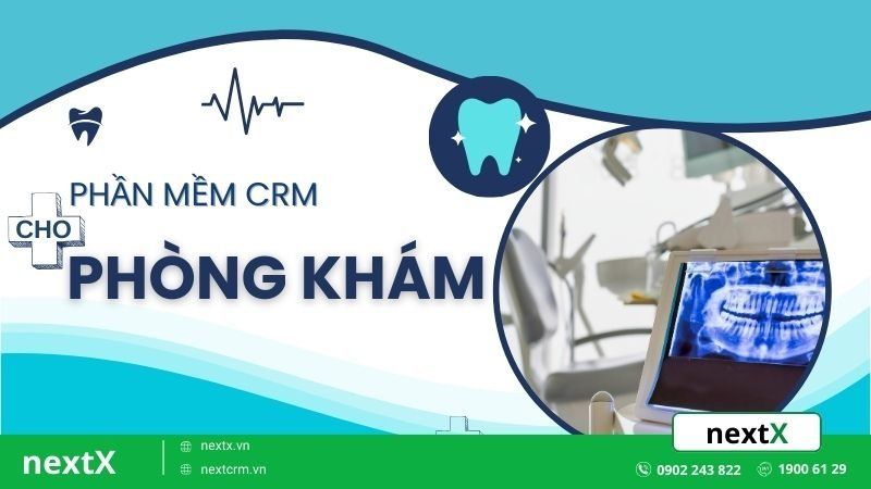 5+ phần mềm CRM cho phòng khám được tin dùng nhiều nhất hiện nay