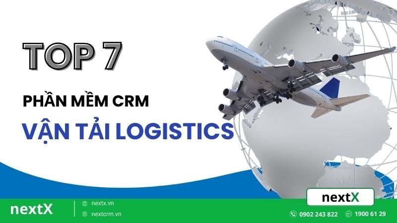 TOP 8 Phần mềm CRM cho vận tải logistic quản lý tốt nhất hiện nay