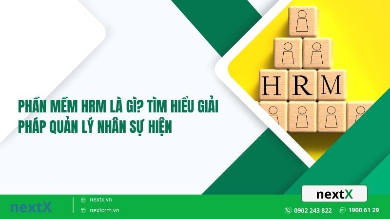 Phần mềm HRM là gì? Tìm hiểu giải pháp quản lý nhân sự hiện