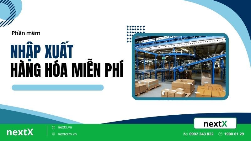 Giải pháp hiệu quả với phần mềm nhập xuất hàng hóa miễn phí