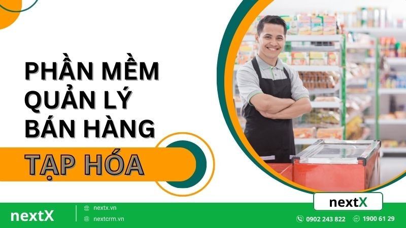 TOP 6 phần mềm quản lý bán hàng tạp hóa tối ưu nhất trên thị trường