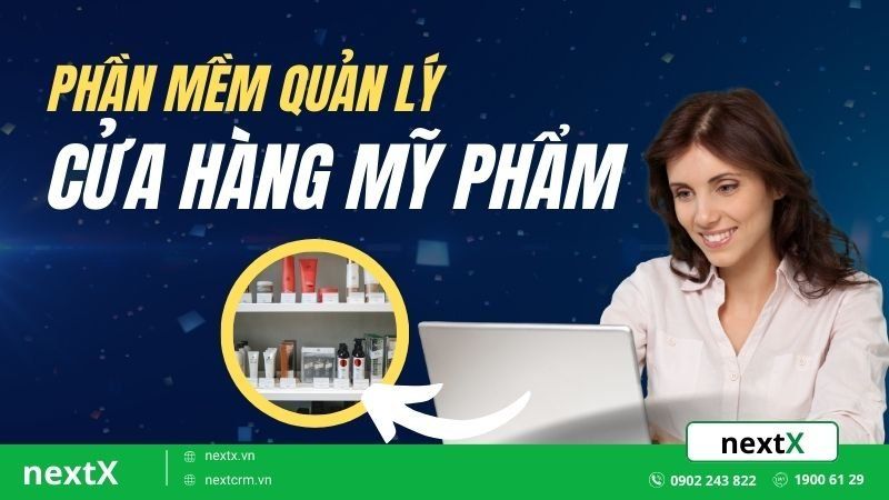 TOP 6 phần mềm quản lý cửa hàng mỹ phẩm hiệu quả nhất trên thị trường
