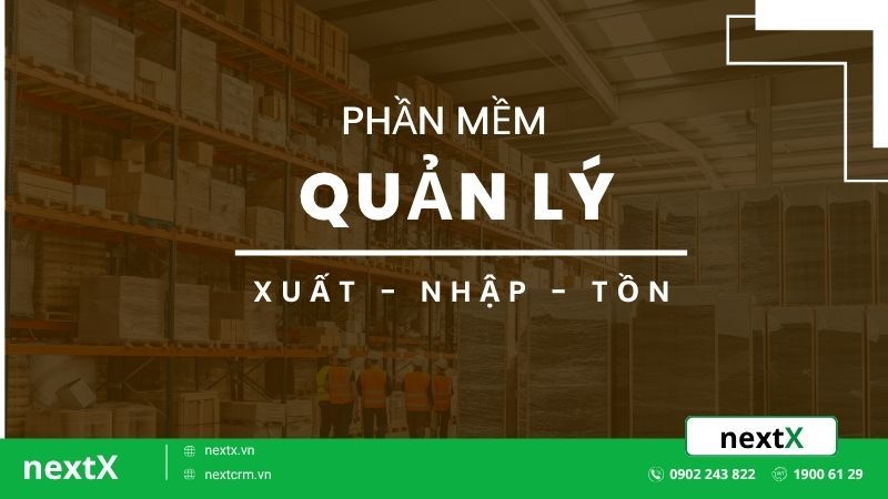 Giải pháp phần mềm quản lý xuất nhập tồn hiệu quả tối ưu