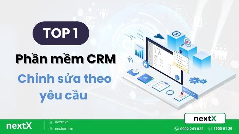 Phần mềm CRM chỉnh sửa theo yêu cầu