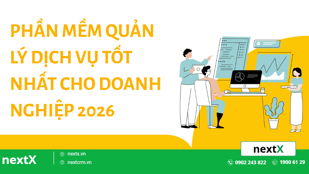 Phần mềm quản lý dịch vụ tốt nhất cho doanh nghiệp 2026