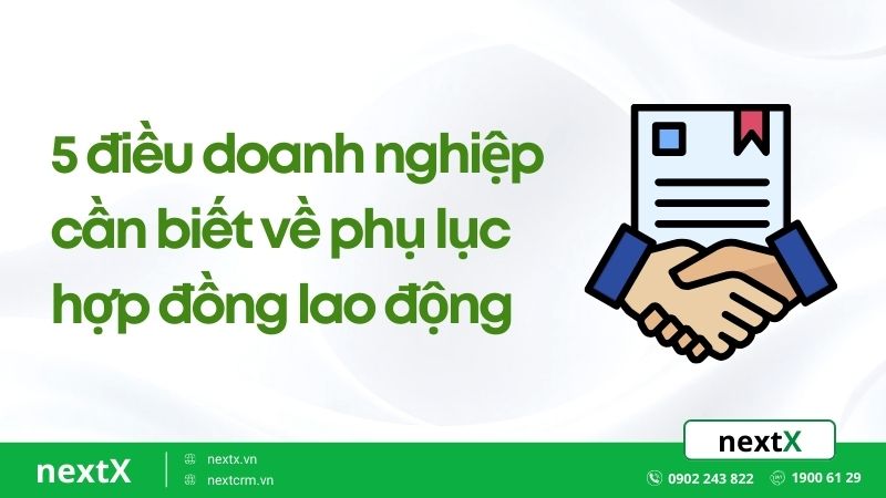 5 điều doanh nghiệp cần biết về phụ lục hợp đồng lao động