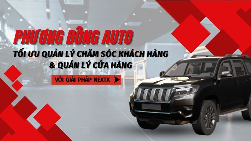 NextX triển khai lắp đặt Phần mềm quản lý khách hàng CRM và PosX cho hệ thống Phương Đông Auto