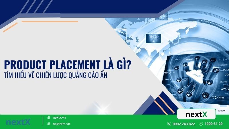 Product Placement là gì? Tìm hiểu về chiến lược quảng cáo ẩn