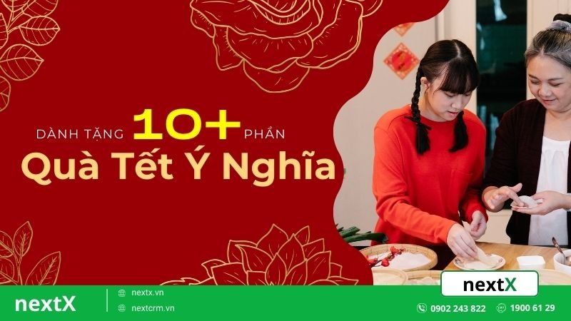 10+ món quà Tết ý nghĩa dành tặng cho người thân dịp Tết Nguyên Đán