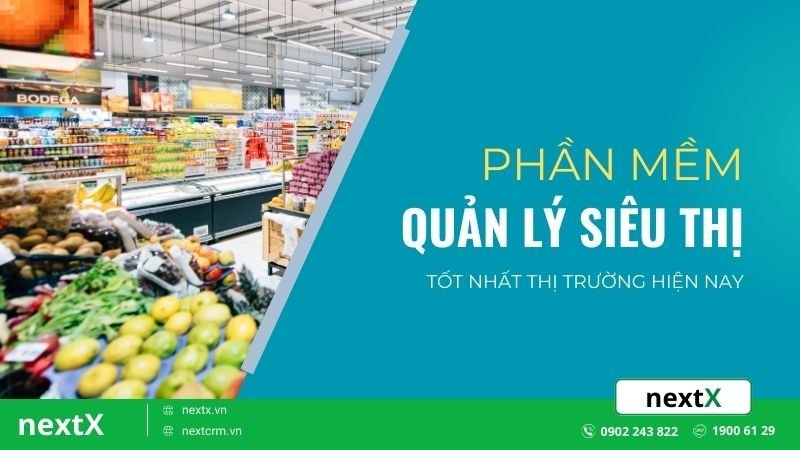 TOP 8 phần mềm quản lý bán hàng siêu thị hữu hiệu nhất thị trường