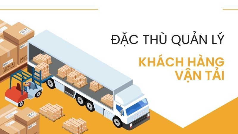 Vì sao doanh nghiệp vận tải và logistics cần phần mềm chăm sóc khách hàng?
