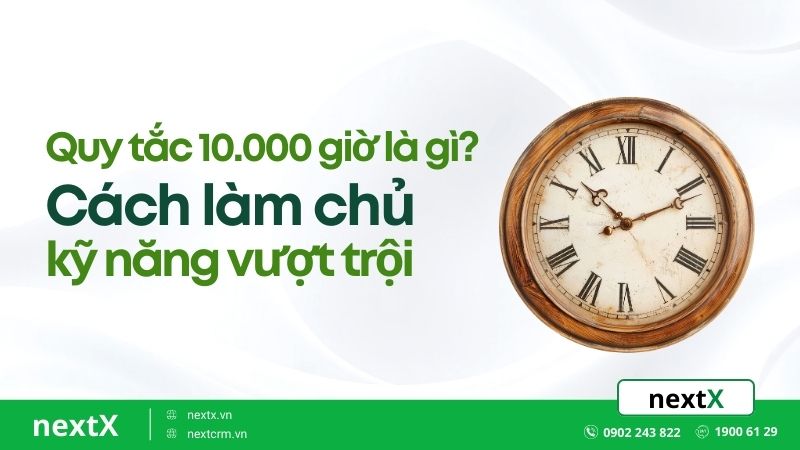 Quy tắc 10.000 giờ là gì? Cách làm chủ kỹ năng vượt trội