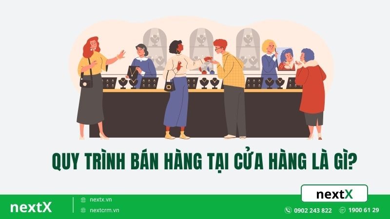 Quy trình bán hàng tại cửa hàng là gì?