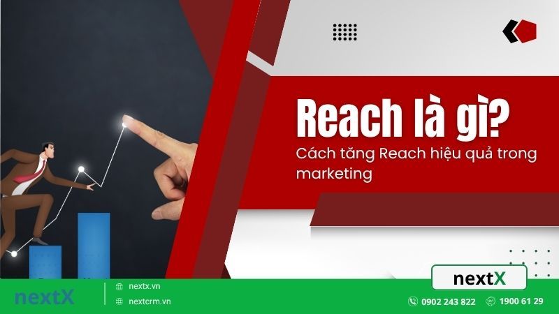 Reach là gì? Cách tăng Reach hiệu quả trong marketing