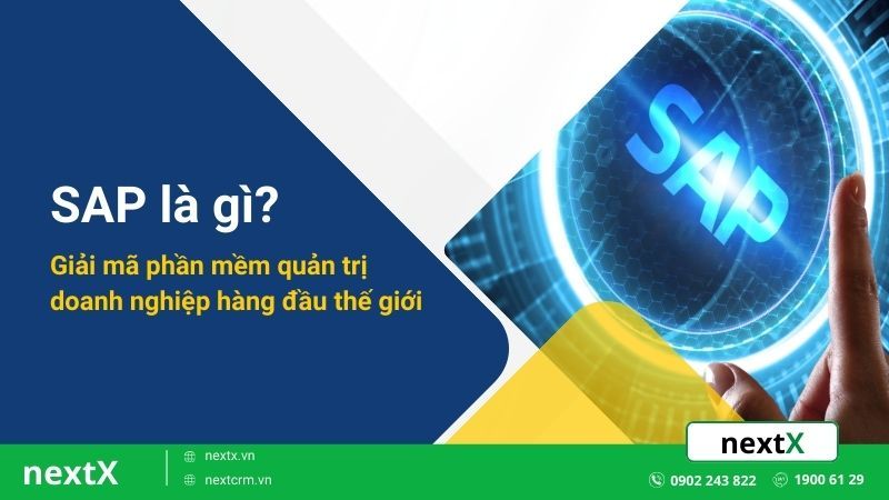 SAP là gì? Giải mã phần mềm quản trị doanh nghiệp hàng đầu thế giới