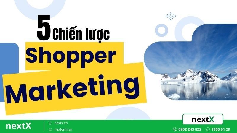 Shopper Marketing là gì? 5 Chiến lược tối ưu ngay tại điểm bán bạn đã biết?