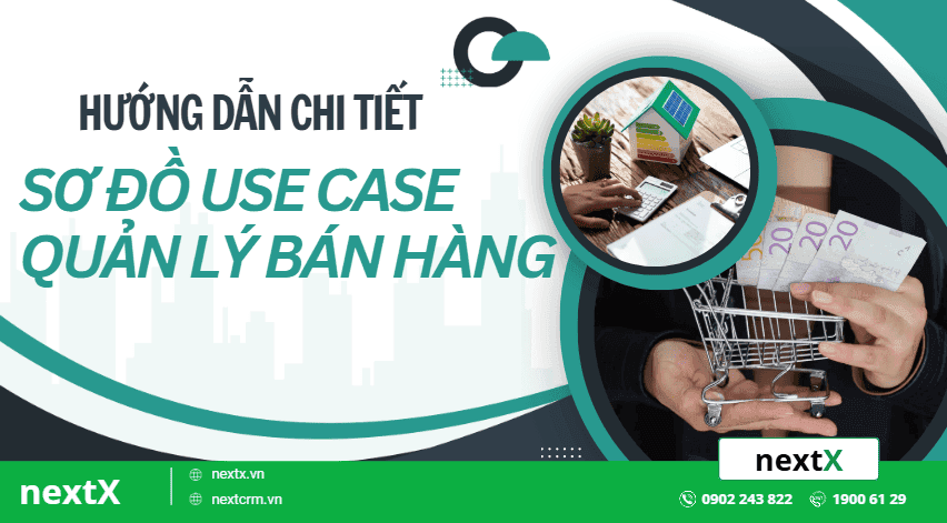 4 Bước xây dựng Sơ đồ Use Case quản lý bán hàng hiệu quả