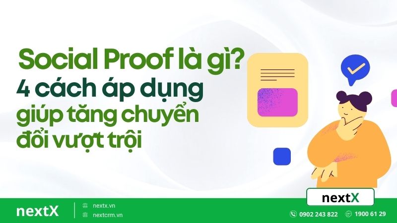 Social Proof là gì? 4 cách áp dụng giúp tăng chuyển đổi vượt trội
