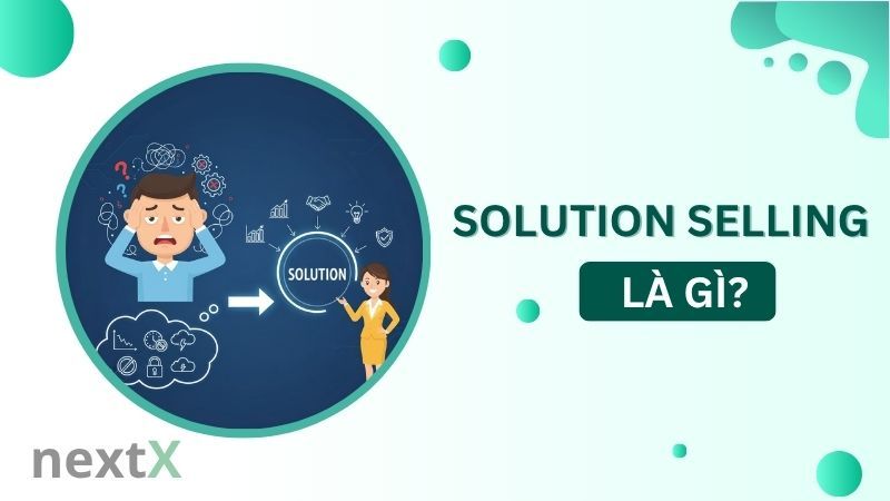 Solution Selling là gì?