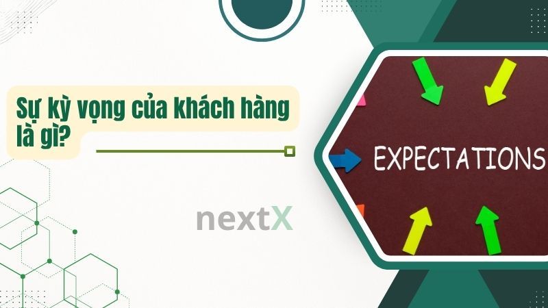 Sự kỳ vọng của khách hàng là gì?