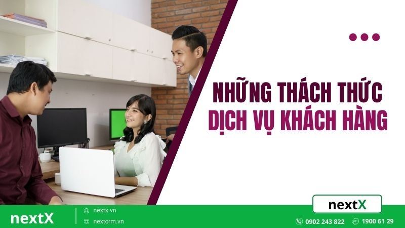 Những thách thức trong dịch vụ khách hàng