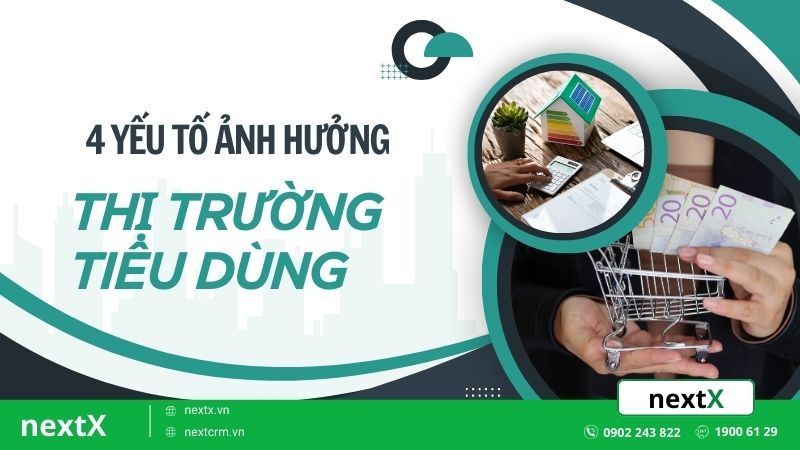 4 yếu tố ảnh hưởng thị trường tiêu dùng hiện nay