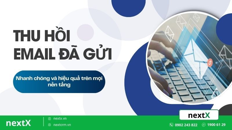Bật mí cách thu hồi email đã gửi nhanh chóng và hiệu quả