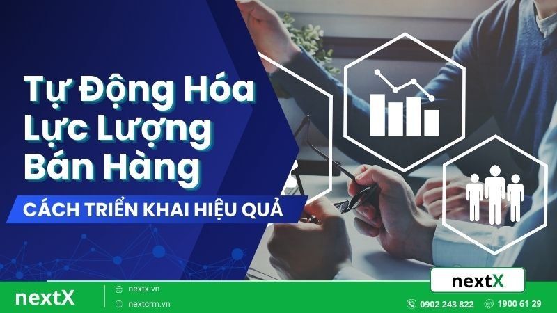 Tự động hóa lực lượng bán hàng (SFA) là gì? Cách triển khai tối ưu
