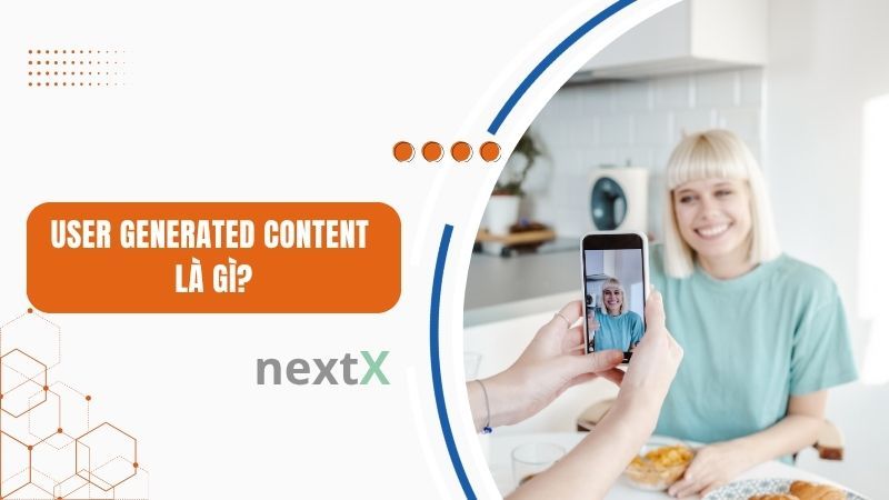 User Generated Content là gì?