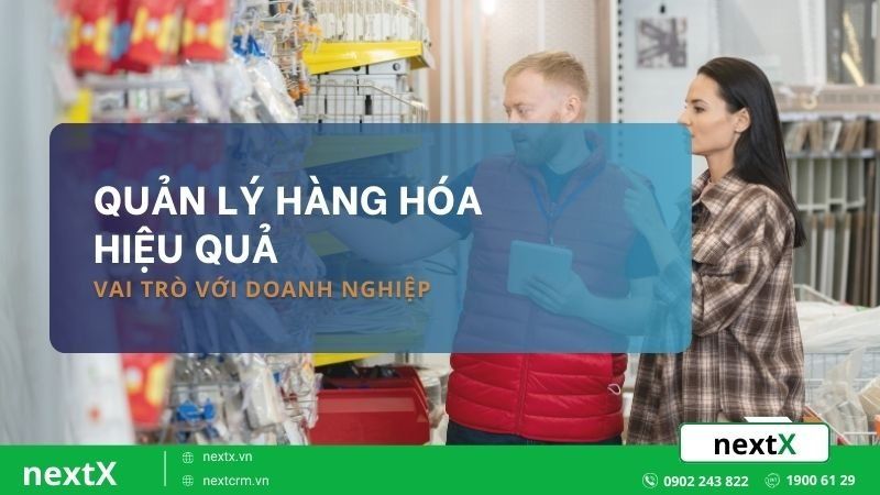 Cách quản lý hàng hóa hiệu quả có tác động gì đến kinh doanh?