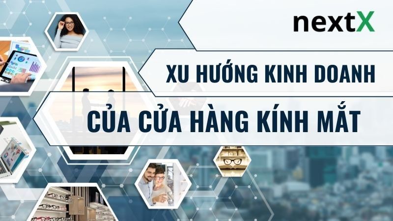 xu hướng kinh doanh của cửa hàng kính mắt